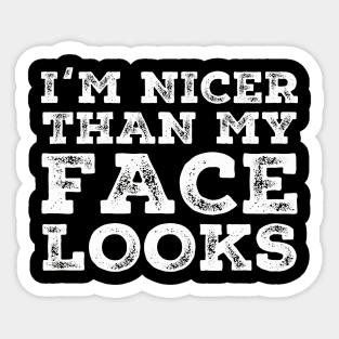 I'm Nicer Than My Face Looks Funny Quotes Sticker